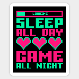 Sleep All Day, GAME All Night. Magnet